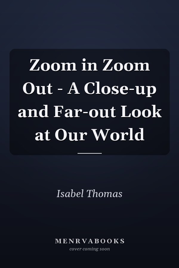 Zoom in Zoom Out - A Close-up and Far-out Look at Our World