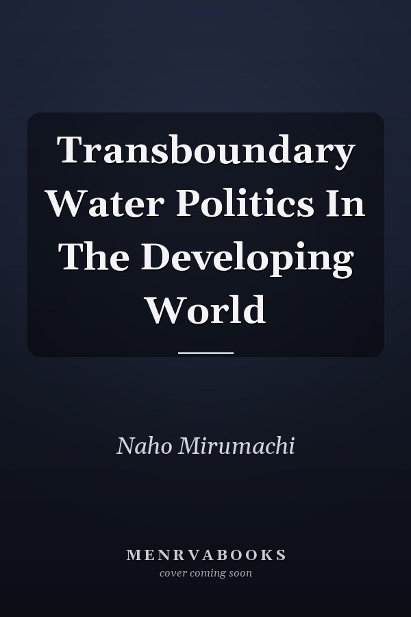 Transboundary Water Politics In The Developing World