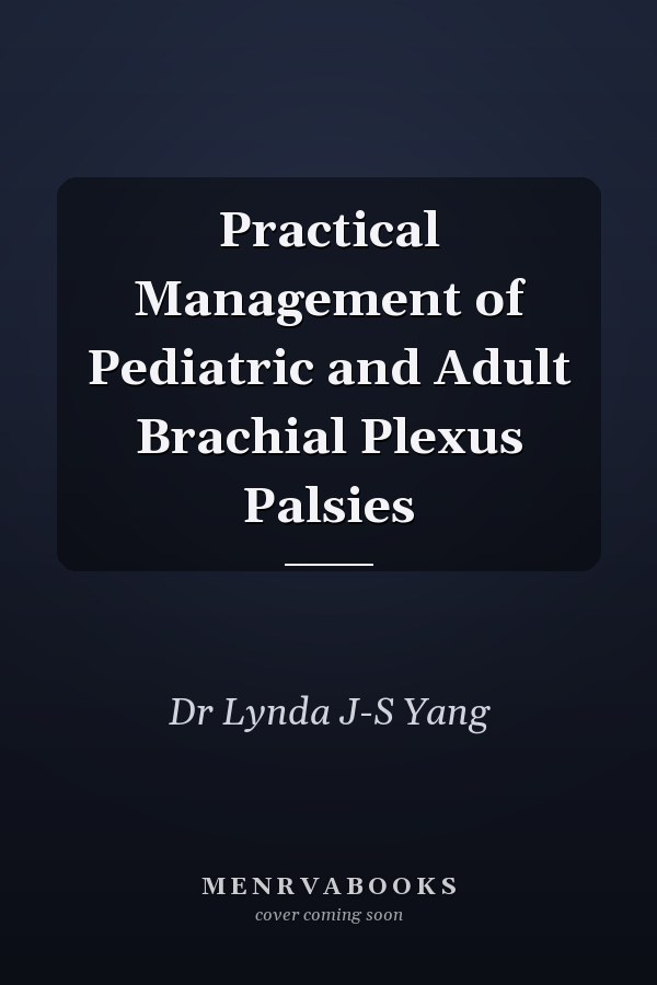Practical Management of Pediatric and Adult Brachial Plexus Palsies