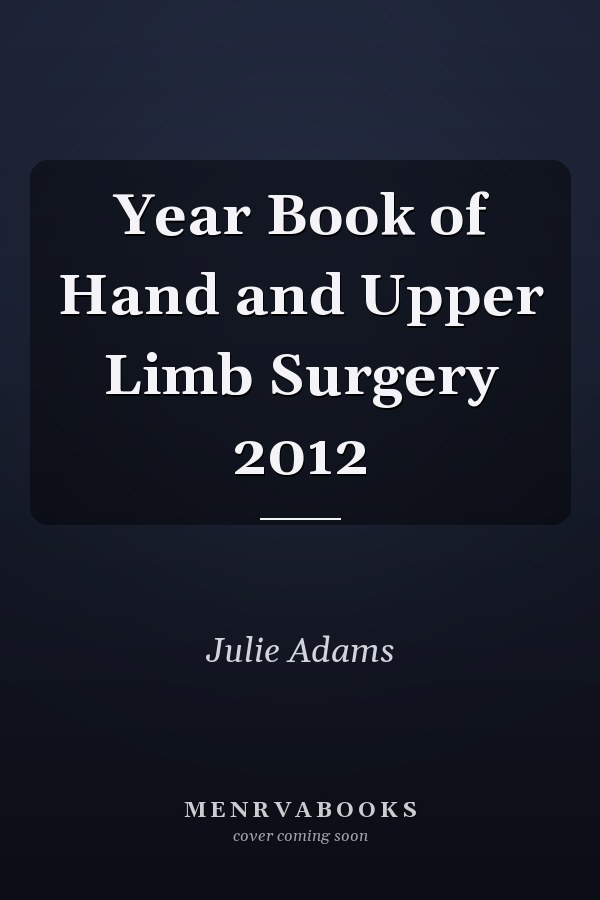 Year Book of Hand and Upper Limb Surgery 2012
