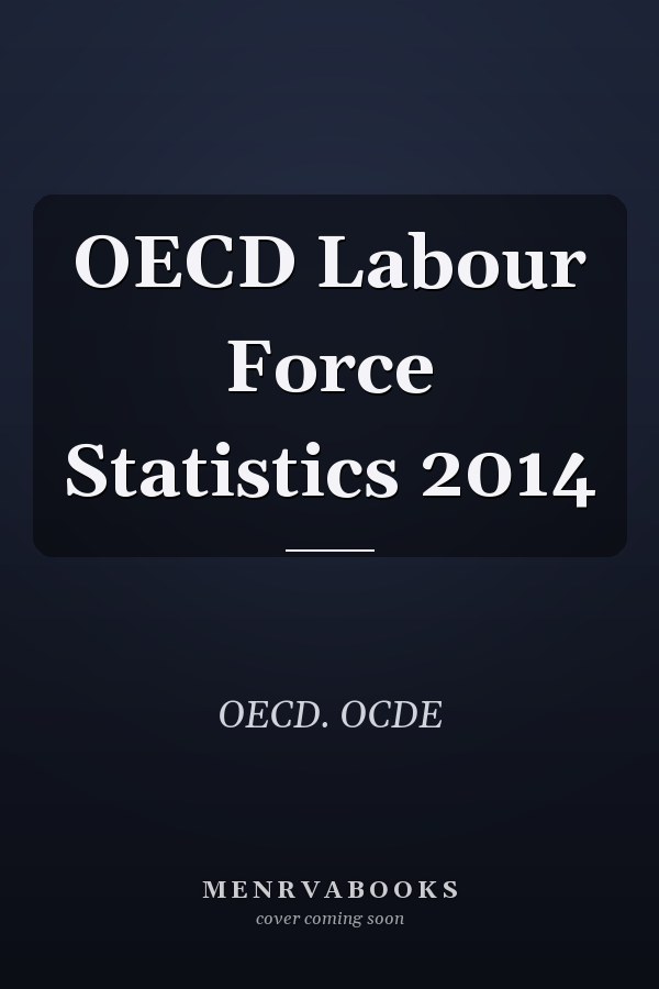OECD Labour Force Statistics 2014