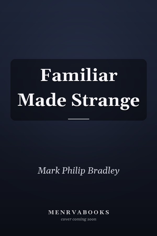 Familiar Made Strange