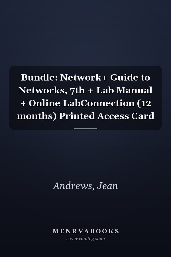 Bundle: Network+ Guide to Networks, 7th + Lab Manual + Online LabConnection (12 months) Printed Access Card