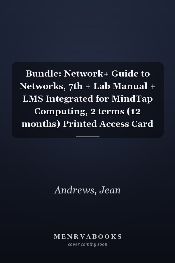 Bundle: Network+ Guide to Networks, 7th + Lab Manual + LMS Integrated for MindTap Computing, 2 terms (12 months) Printed Access Card
