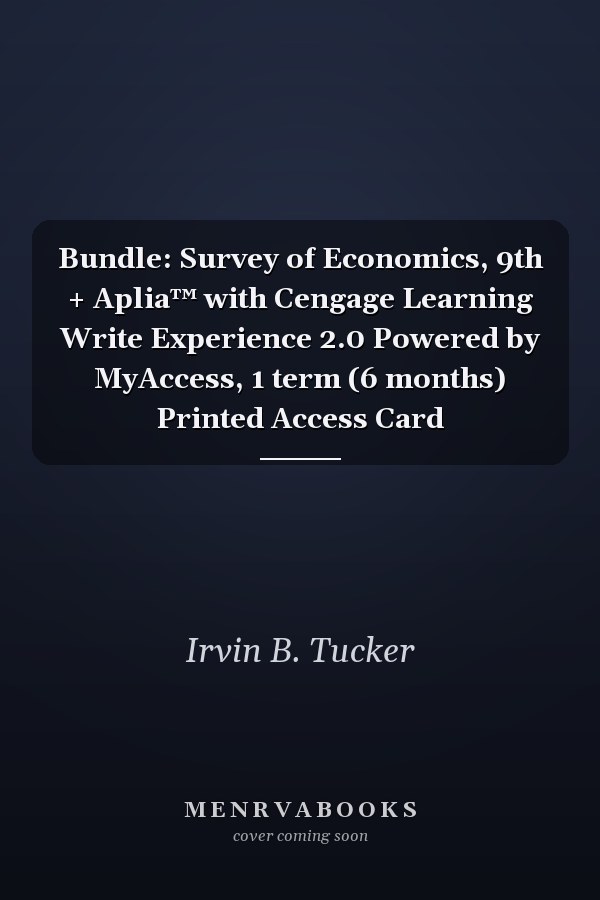 Bundle: Survey of Economics, 9th + Aplia™ with Cengage Learning Write Experience 2.0 Powered by MyAccess, 1 term (6 months) Printed Access Card