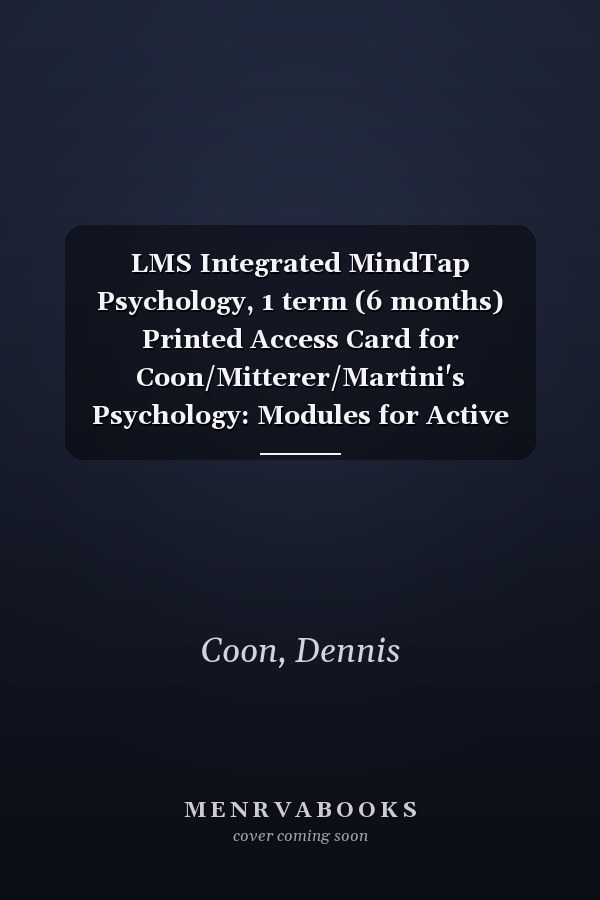 LMS Integrated MindTap Psychology, 1 term (6 months) Printed Access Card for Coon/Mitterer/Martini's Psychology: Modules for Active Learning, 14th