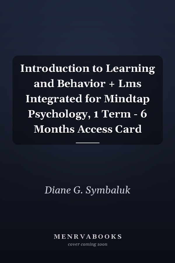 Introduction to Learning and Behavior + Lms Integrated for Mindtap Psychology, 1 Term - 6 Months Access Card