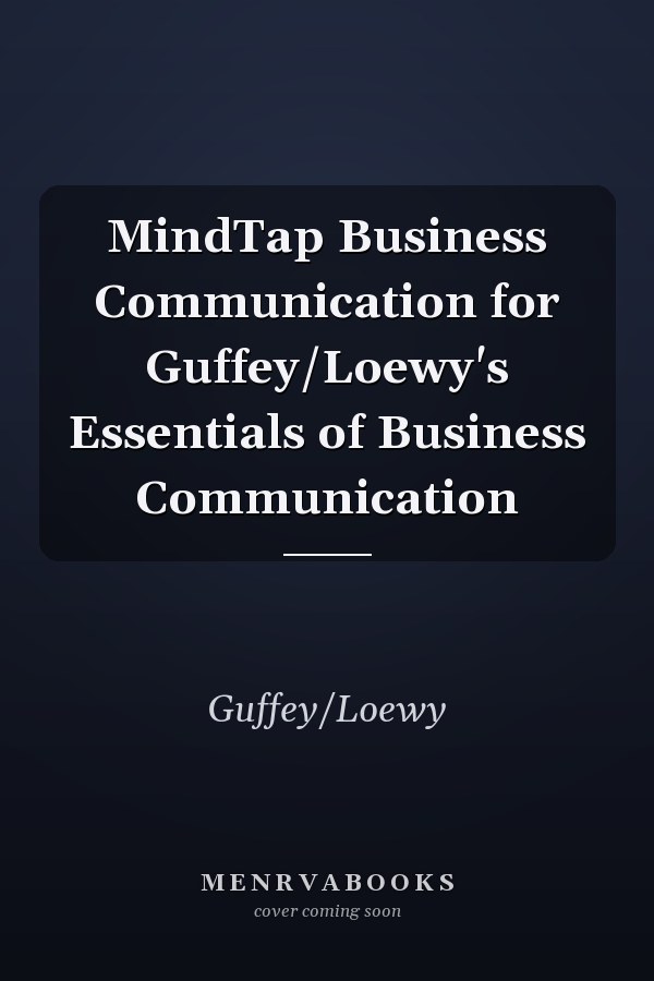 MindTap Business Communication for Guffey/Loewy's Essentials of Business Communication