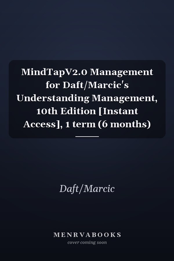 MindTapV2.0 Management for Daft/Marcic's Understanding Management, 10th Edition [Instant Access], 1 term (6 months)
