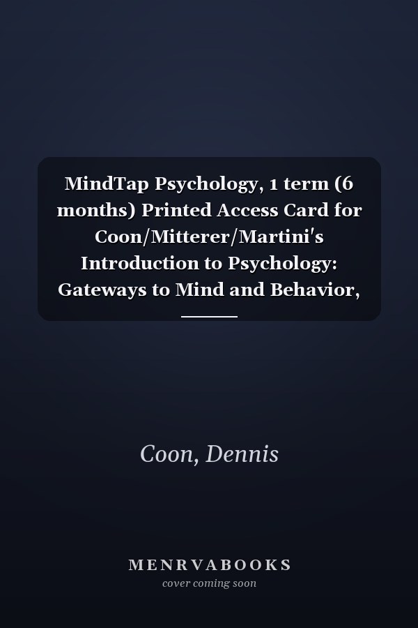 MindTap Psychology, 1 term (6 months) Printed Access Card for Coon/Mitterer/Martini's Introduction to Psychology: Gateways to Mind and Behavior, 15th