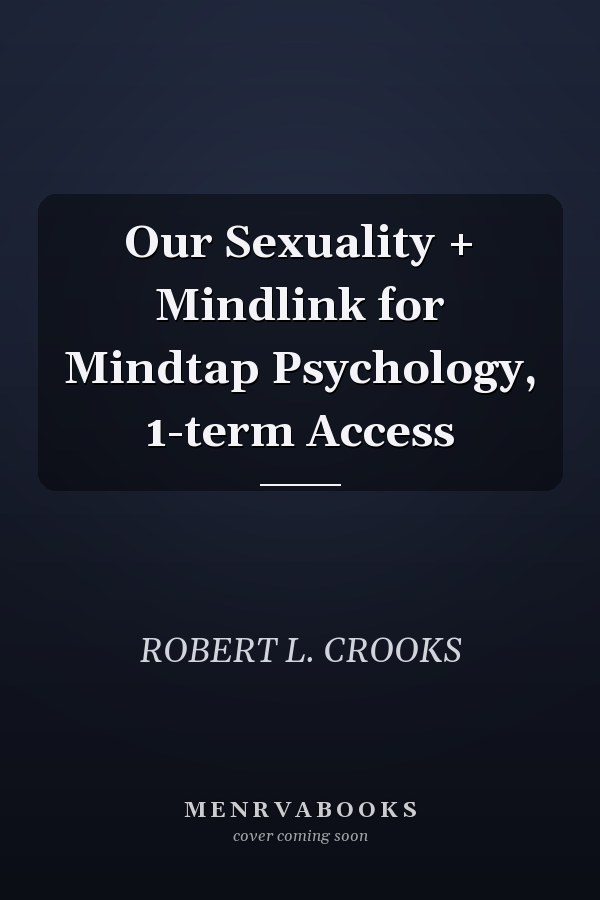 Our Sexuality + Mindlink for Mindtap Psychology, 1-term Access