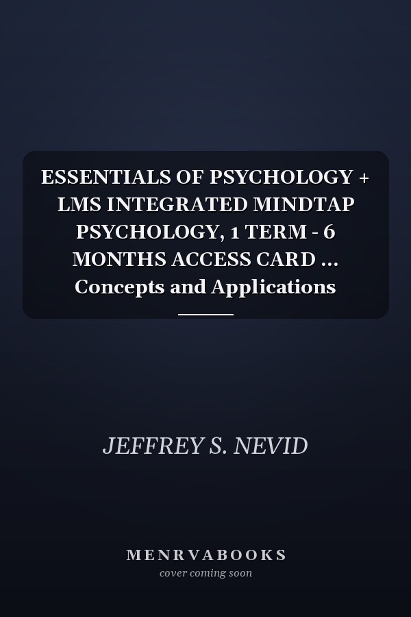 ESSENTIALS OF PSYCHOLOGY + LMS INTEGRATED MINDTAP PSYCHOLOGY, 1 TERM - 6 MONTHS ACCESS CARD ... Concepts and Applications