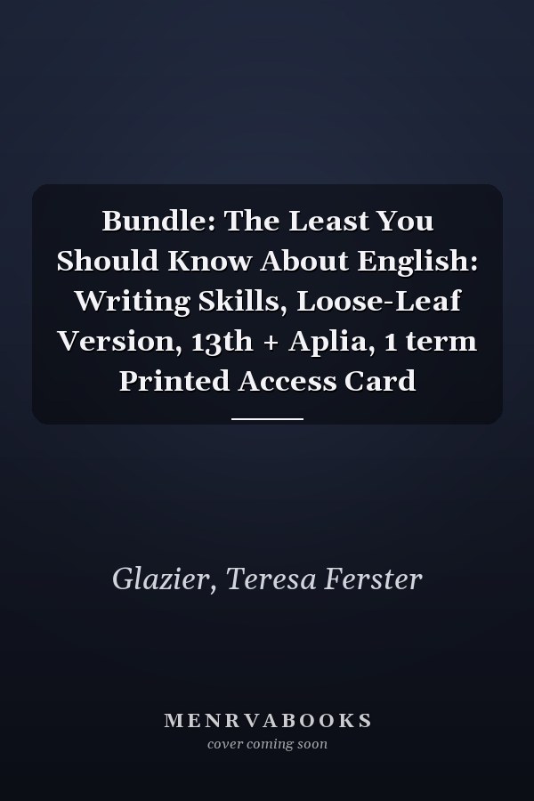 Bundle: The Least You Should Know About English: Writing Skills, Loose-Leaf Version, 13th + Aplia, 1 term Printed Access Card