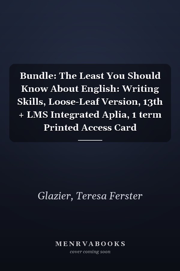 Bundle: The Least You Should Know About English: Writing Skills, Loose-Leaf Version, 13th + LMS Integrated Aplia, 1 term Printed Access Card