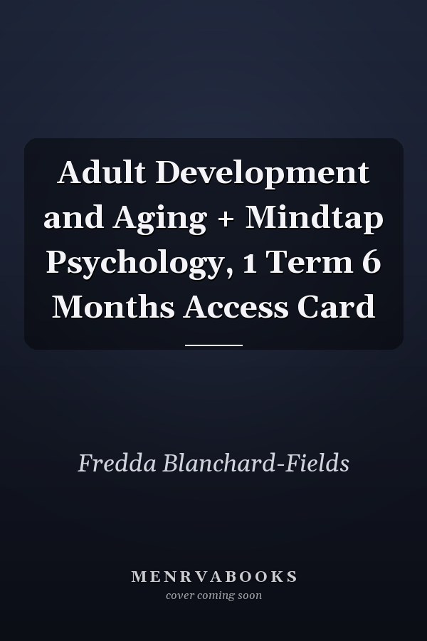 Adult Development and Aging + Mindtap Psychology, 1 Term 6 Months Access Card