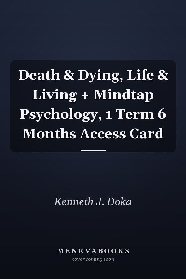 Death & Dying, Life & Living + Mindtap Psychology, 1 Term 6 Months Access Card