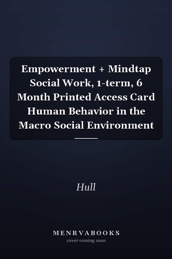 Empowerment + Mindtap Social Work, 1-term, 6 Month Printed Access Card Human Behavior in the Macro Social Environment
