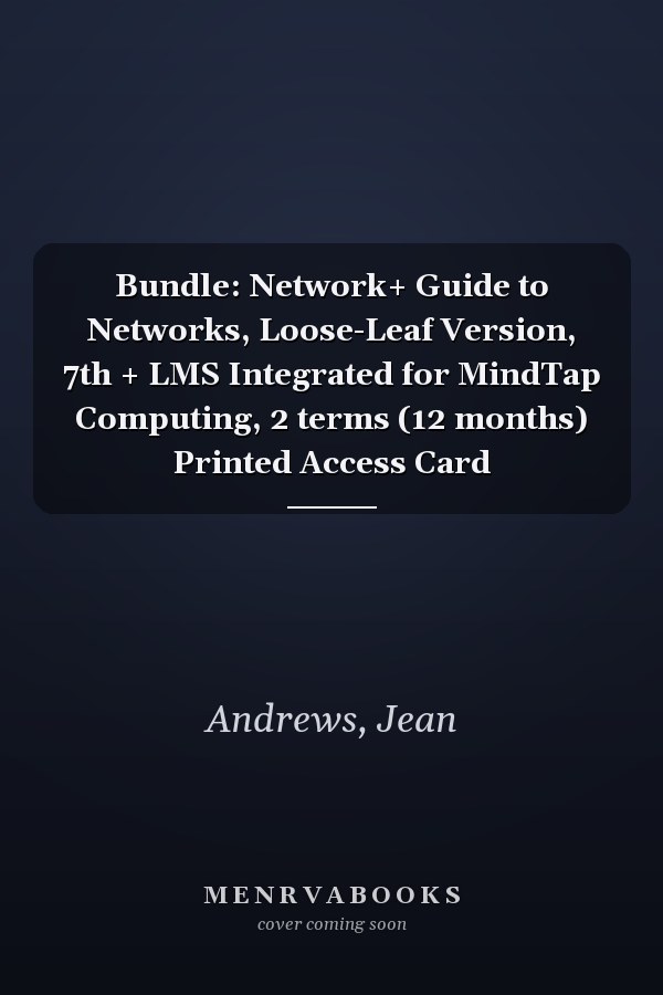 Bundle: Network+ Guide to Networks, Loose-Leaf Version, 7th + LMS Integrated for MindTap Computing, 2 terms (12 months) Printed Access Card