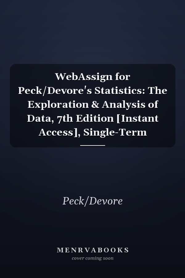 WebAssign for Peck/Devore's Statistics: The Exploration & Analysis of Data, 7th Edition [Instant Access], Single-Term