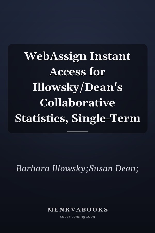 WebAssign Instant Access for Illowsky/Dean's Collaborative Statistics, Single-Term