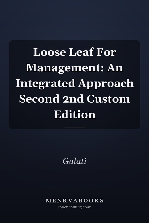 Loose Leaf For Management: An Integrated Approach Second 2nd Custom Edition