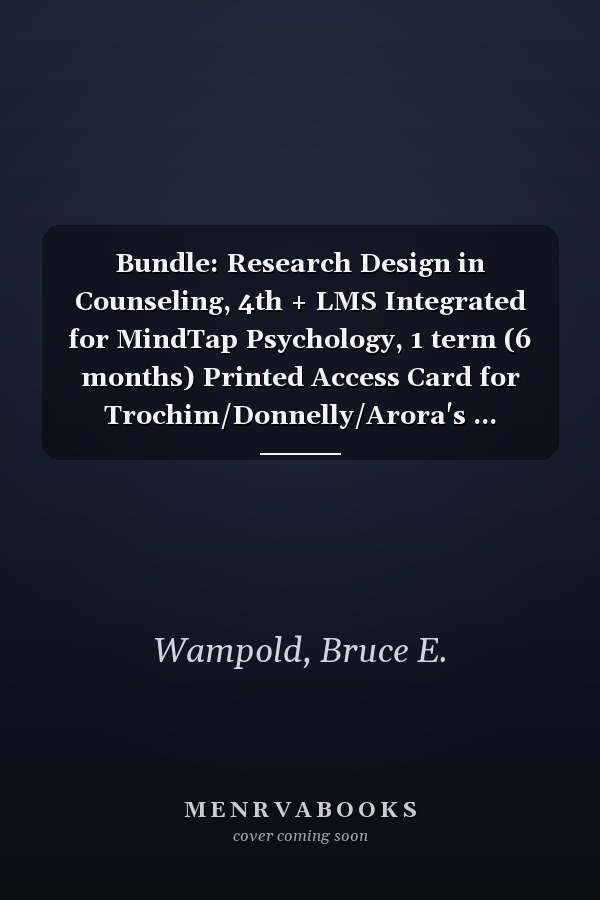 Bundle: Research Design in Counseling, 4th + LMS Integrated for MindTap Psychology, 1 term (6 months) Printed Access Card for Trochim/Donnelly/Arora's ... Methods: The Essential Knowledge Base, 2nd