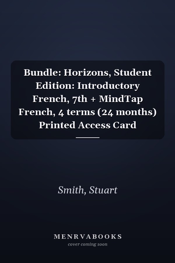 Bundle: Horizons, Student Edition: Introductory French, 7th + MindTap French, 4 terms (24 months) Printed Access Card