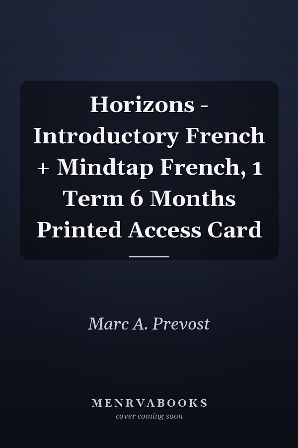 Horizons - Introductory French + Mindtap French, 1 Term 6 Months Printed Access Card
