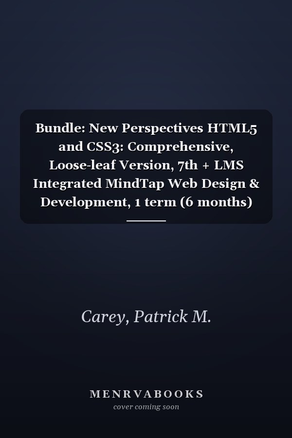 Bundle: New Perspectives HTML5 and CSS3: Comprehensive, Loose-leaf Version, 7th + LMS Integrated MindTap Web Design & Development, 1 term (6 months) Printed Access Card