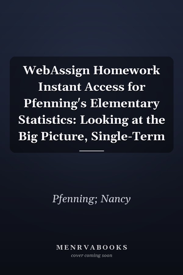 WebAssign Homework Instant Access for Pfenning's Elementary Statistics: Looking at the Big Picture, Single-Term