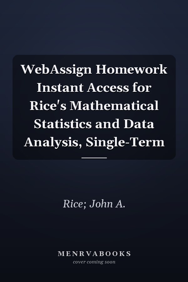 WebAssign Homework Instant Access for Rice's Mathematical Statistics and Data Analysis, Single-Term