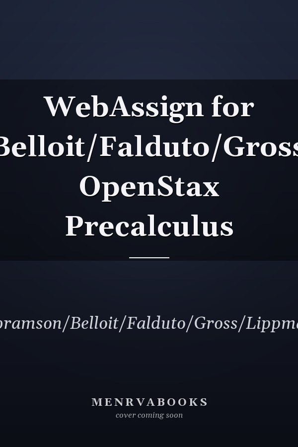 WebAssign for Abramson/Belloit/Falduto/Gross/Lippman's OpenStax Precalculus