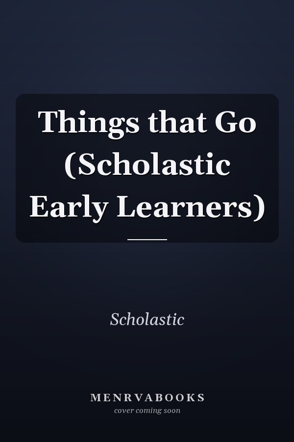 Things that Go (Scholastic Early Learners)