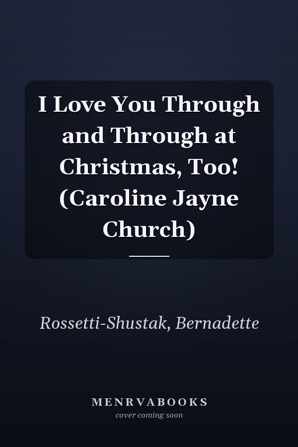 I Love You Through and Through at Christmas, Too! (Caroline Jayne Church)
