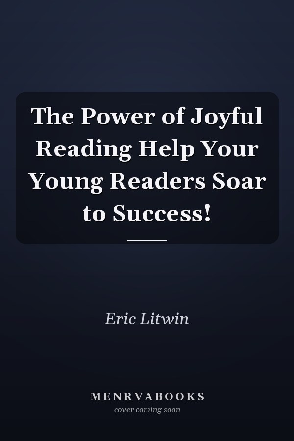 The Power of Joyful Reading Help Your Young Readers Soar to Success!