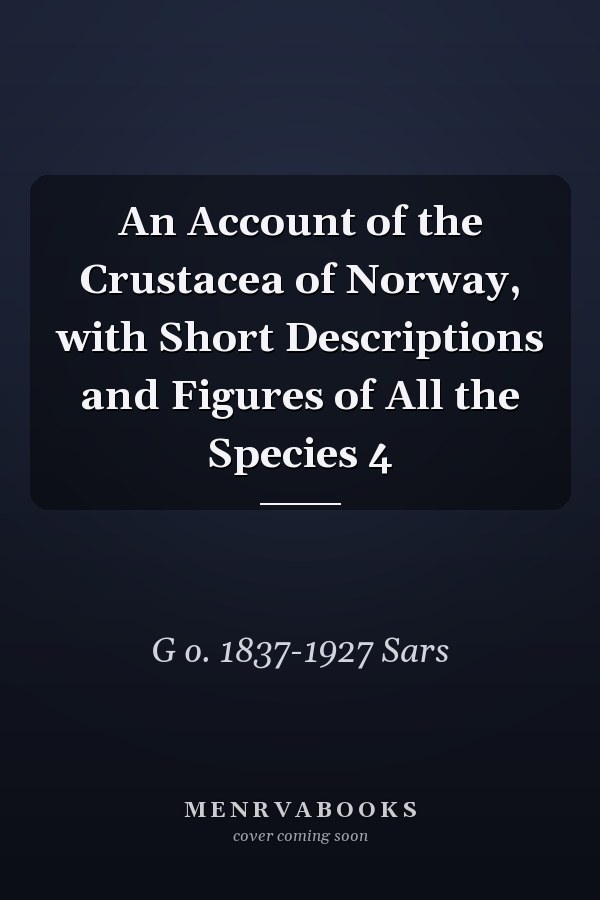 An Account of the Crustacea of Norway, with Short Descriptions and Figures of All the Species 4