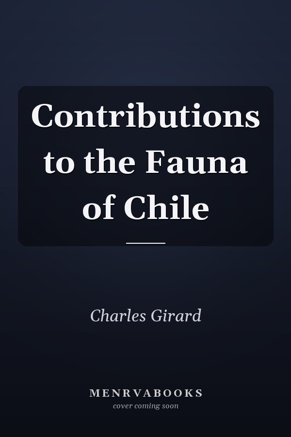 Contributions to the Fauna of Chile