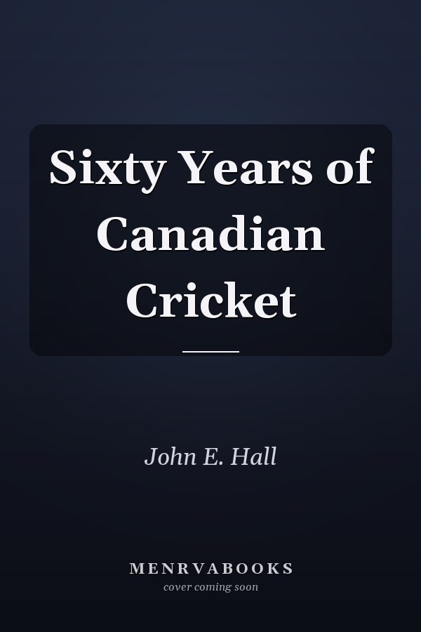 Sixty Years of Canadian Cricket
