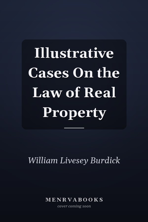 Illustrative Cases On the Law of Real Property