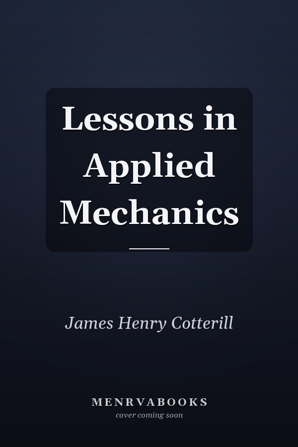 Lessons in Applied Mechanics