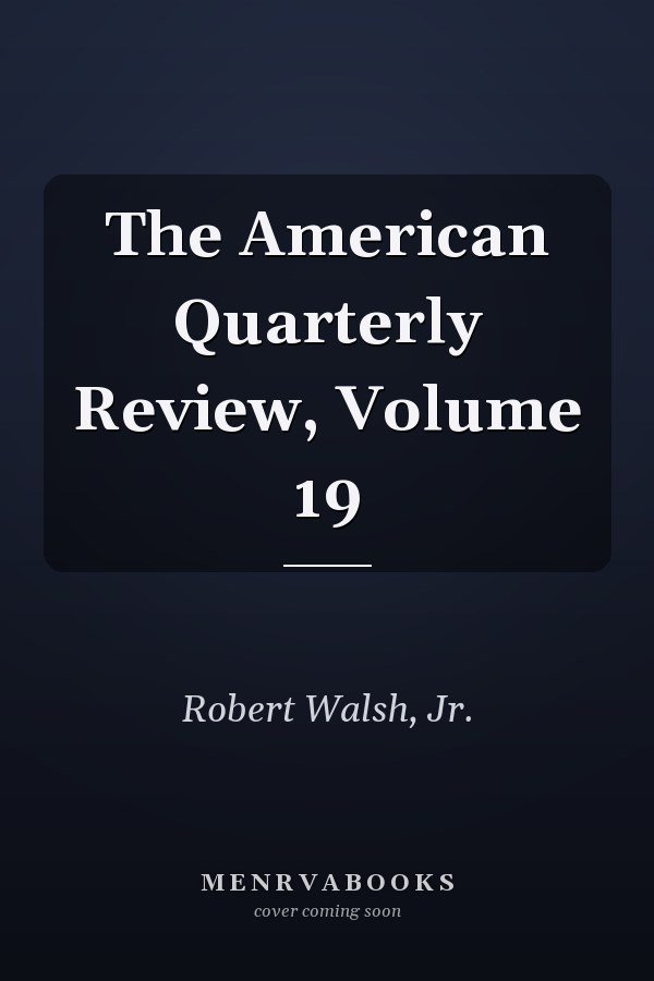 The American Quarterly Review, Volume 19