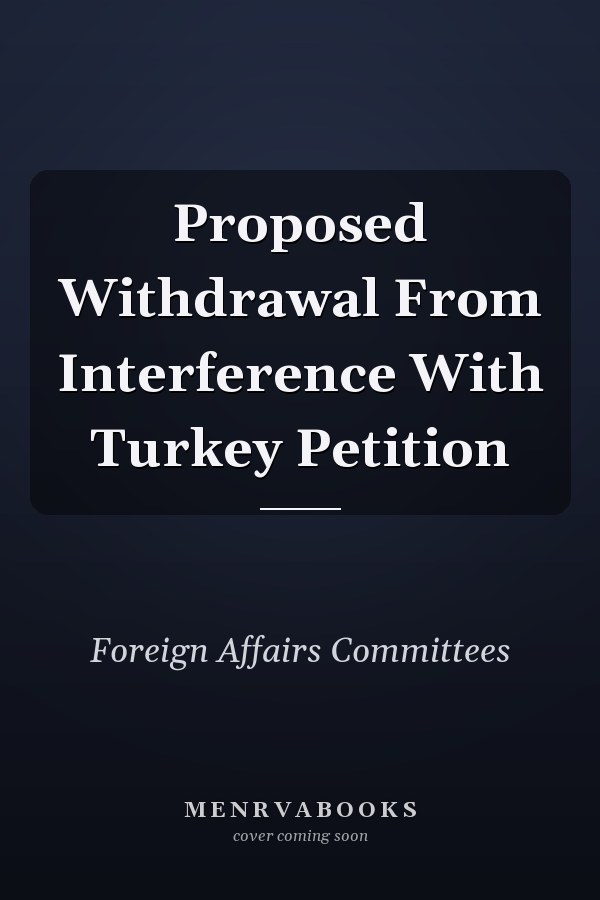 Proposed Withdrawal From Interference With Turkey Petition