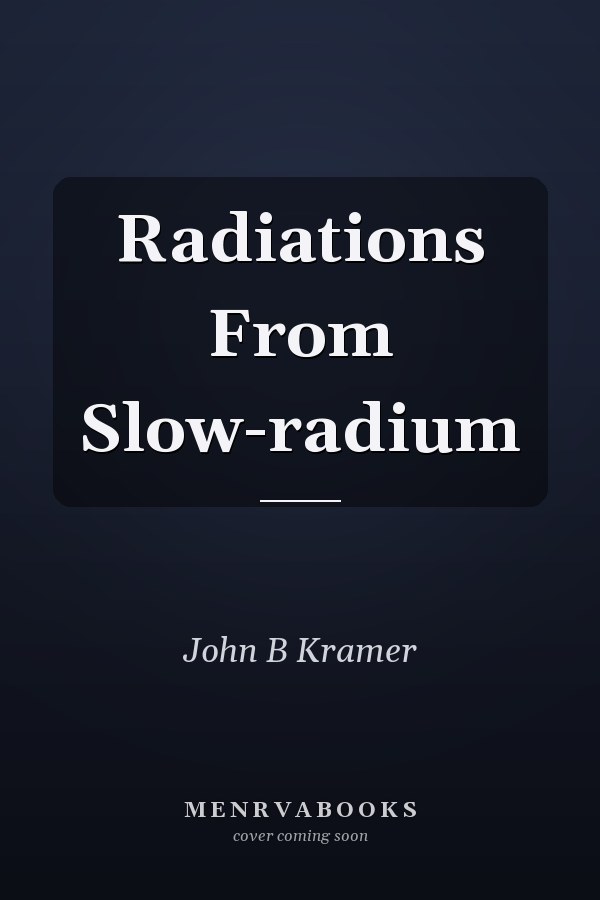 Radiations From Slow-radium