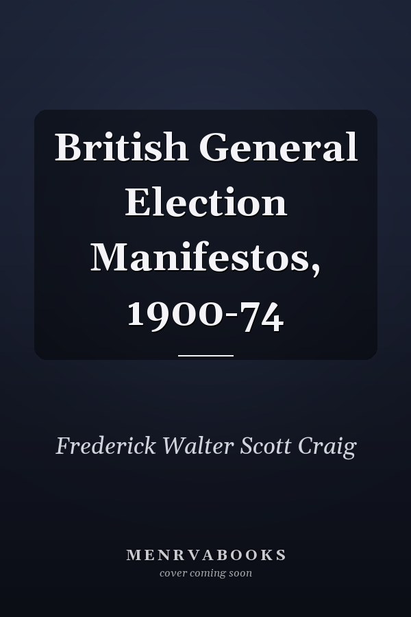 British General Election Manifestos, 1900-74