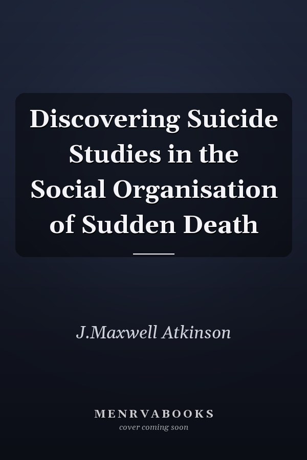 Discovering Suicide Studies in the Social Organisation of Sudden Death