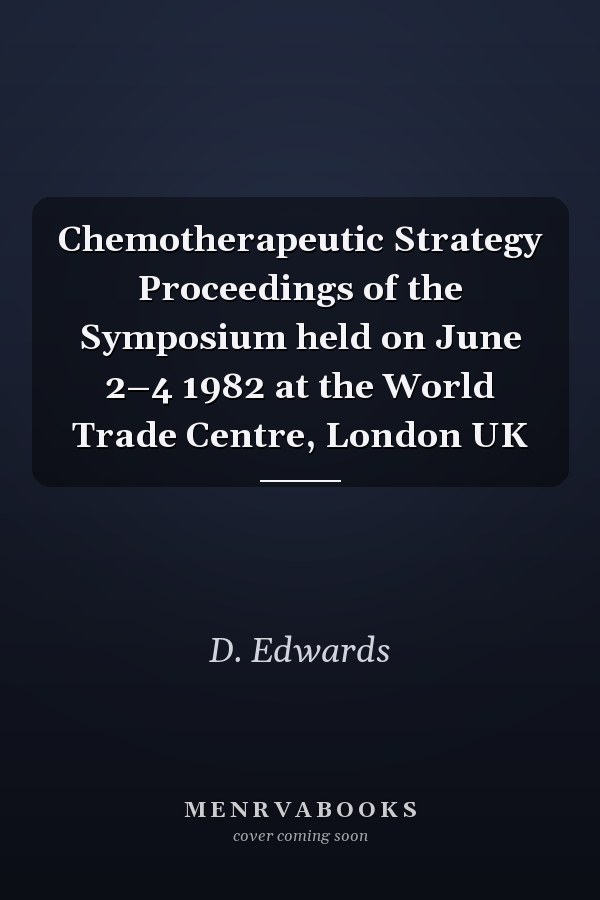 Chemotherapeutic Strategy Proceedings of the Symposium held on June 2–4 1982 at the World Trade Centre, London UK