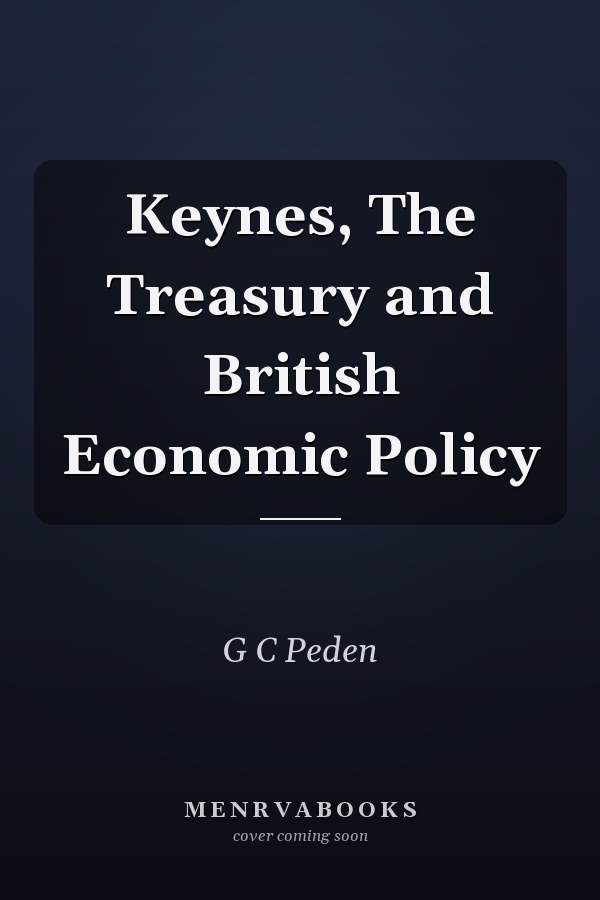 Keynes, The Treasury and British Economic Policy
