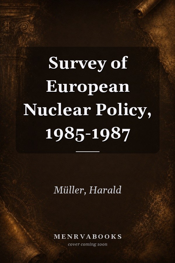 Survey of European Nuclear Policy, 1985-1987