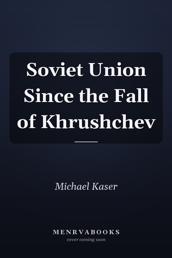 Soviet Union Since the Fall of Khrushchev