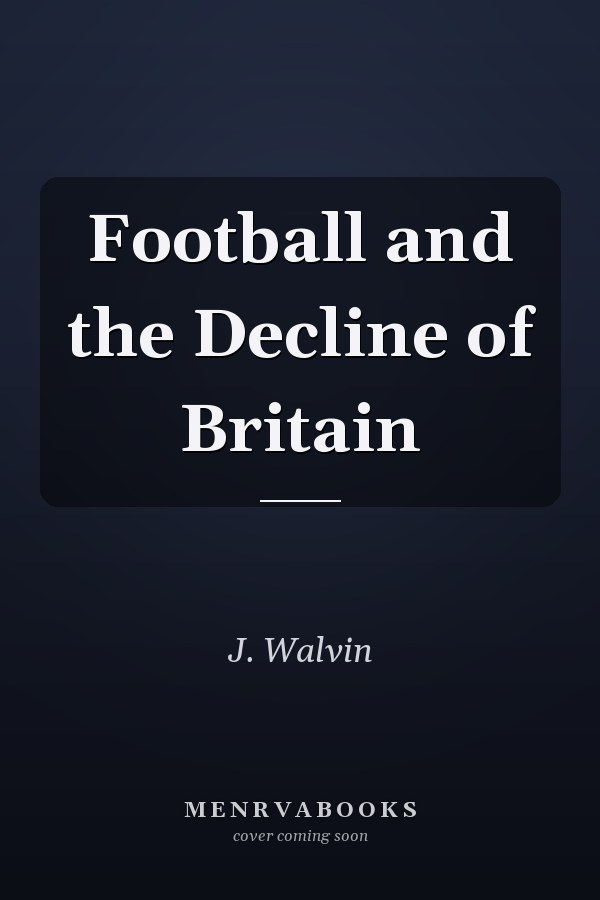 Football and the Decline of Britain